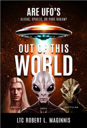 Out Of This World: Are UFOs Aliens, Spirits, or Pure Hokum?
