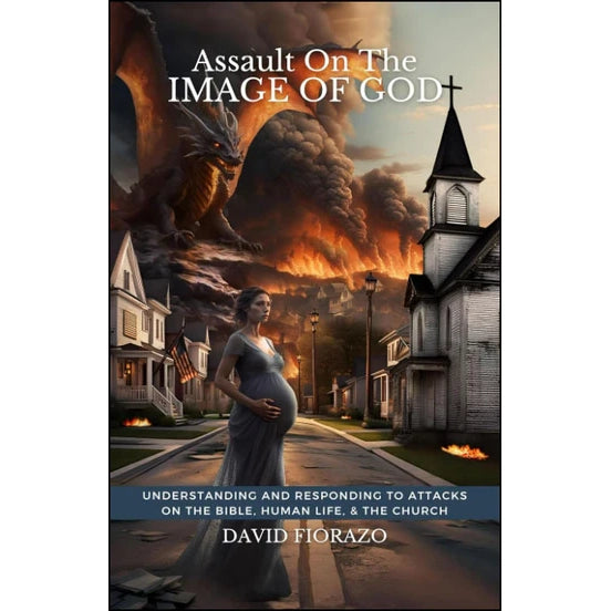 Assault on the Image of God: Understanding and Responding to Attacks, on the Bible, Human Life, and the Church-Book