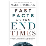 Fast Facts on the End Times: A Guide to the Key Events, Places, Players and Truths About Bible Prophecy - Book