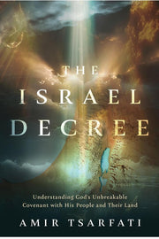 The Israel Decree: Understanding God's Unbreakable Covenant With His People and Their Land-Book