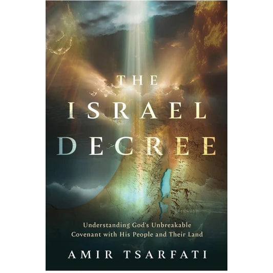 The Israel Decree: Understanding God's Unbreakable Covenant With His People and Their Land-Book