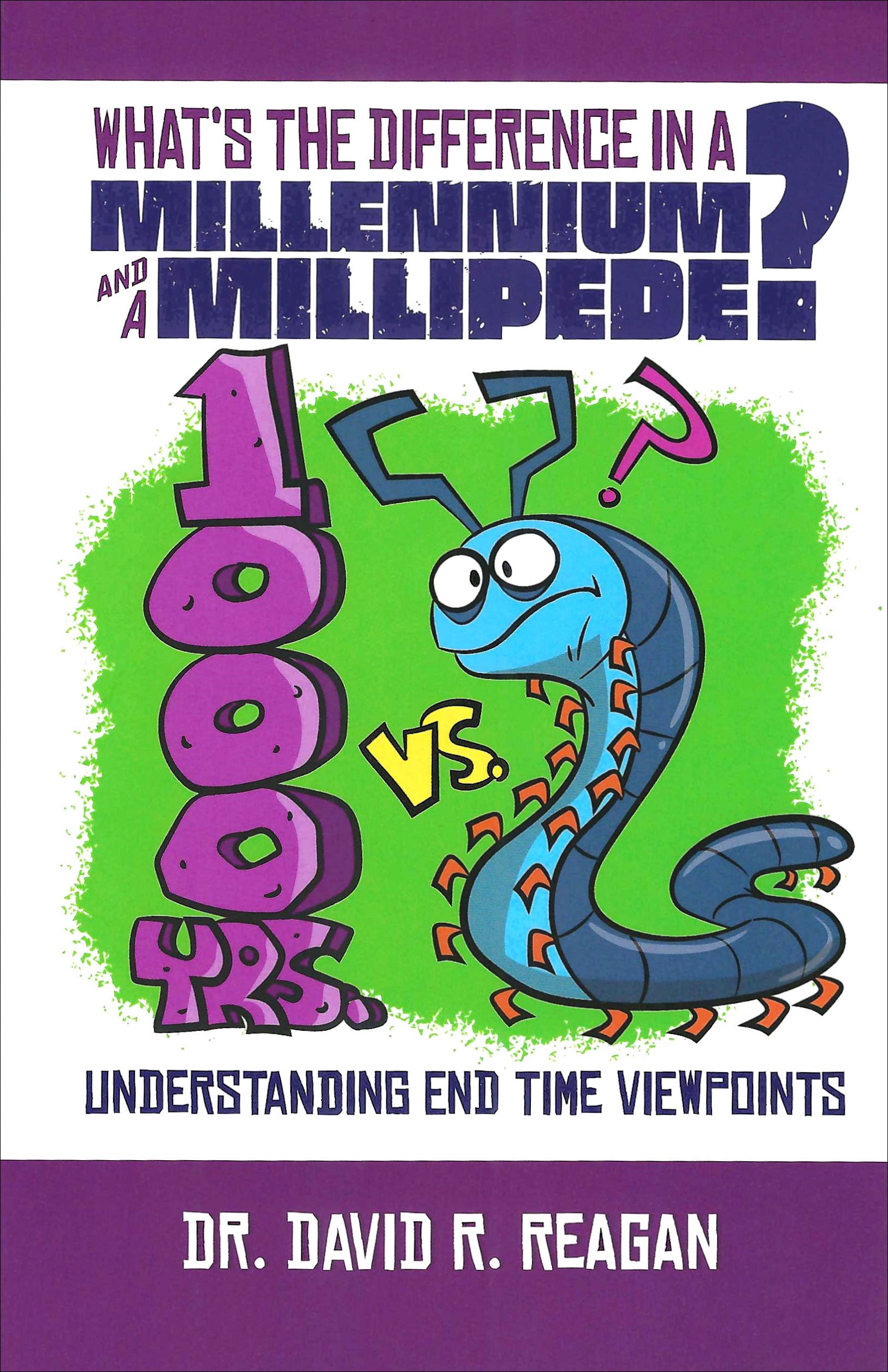 What's the Difference in a Millennium and a Millipede?: Understanding End Time Viewpoints-Book