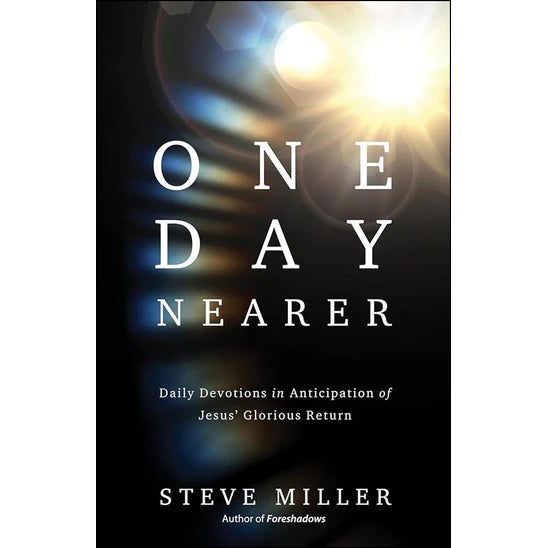 One Day Nearer: Daily Devotions in Anticipation of Jesus' Glorious Return-Book