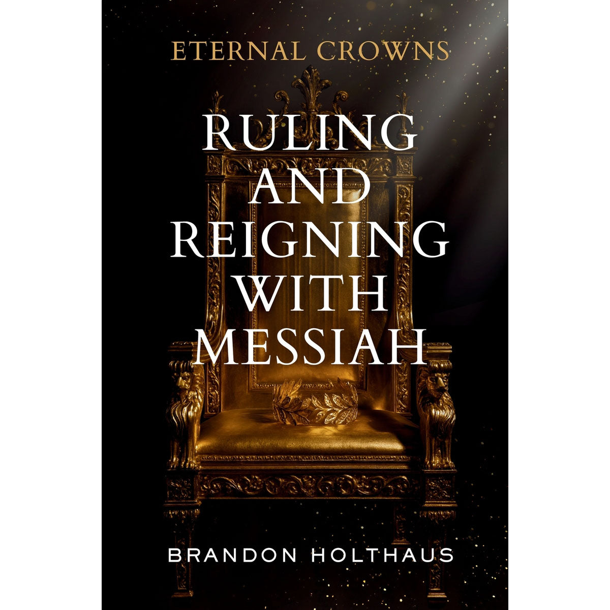 Eternal Crowns: Ruling and Reigning With Messiah-Book
