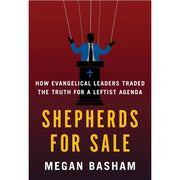 Shepherds for Sale: How Evangelical Leaders Traded the Truth for a Leftist Agenda- Hardcover Book