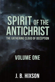 Spirit of the Antichrist: The Gathering Cloud of Deception VOLUME ONE-Book