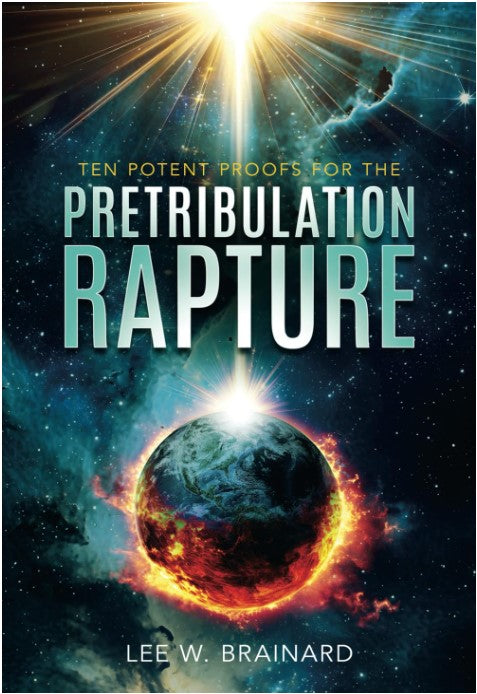 Ten Potent Proofs For the Pretribulation Rapture-Book
