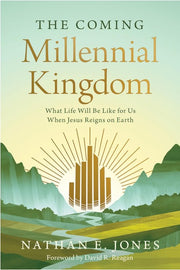 The Coming Millennial Kingdom: What Life Will Be Like for Us When Jesus Reigns on Earth-Book