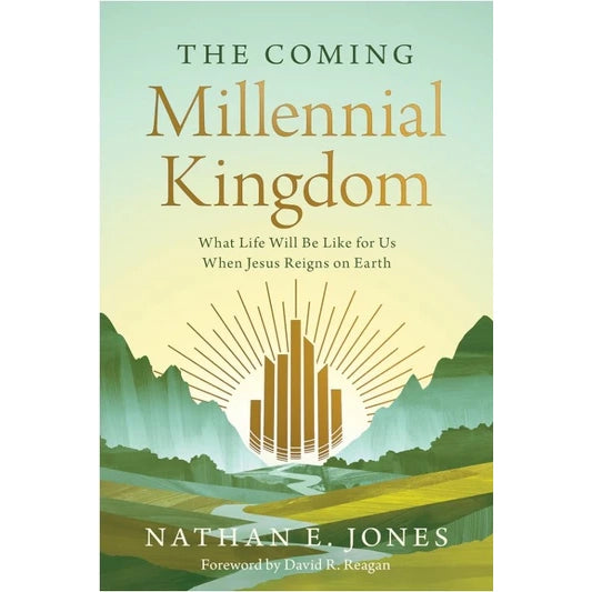 The Coming Millennial Kingdom: What Life Will Be Like for Us When Jesus Reigns on Earth-Book