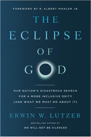 The Eclipse of God: Our Nation's Disastrous Search For A More Inclusive Deity (And What We Must Do About It)-Book