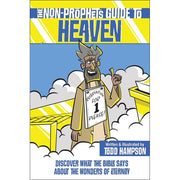 The Non-Prophet's Guide to Heaven: Discover What the Bible Says About the Wonders of Eternity-Book
