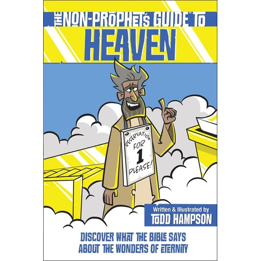 The Non-Prophet's Guide to Heaven: Discover What the Bible Says About the Wonders of Eternity-Book