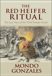 The Red Heifer Ritual: The Last Piece of the Third Temple Puzzle-Book