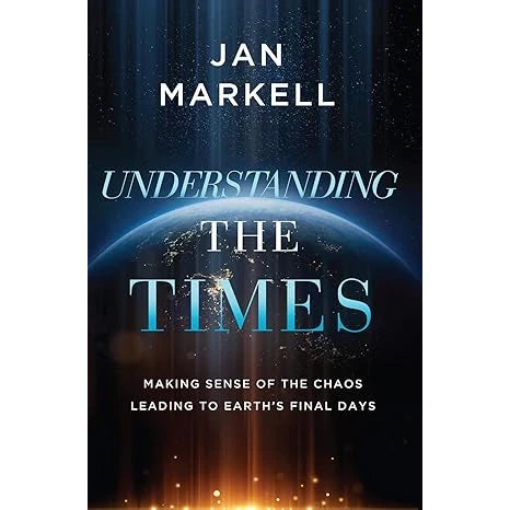 Understanding the Times: Making Sense of the Chaos Leading to Earth's Final Days-Book