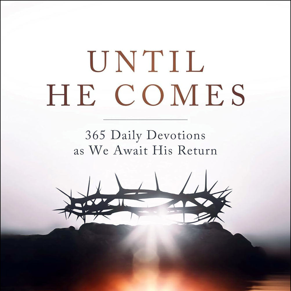 Until He Comes: 365 Daily Devotions as We Await His Return-Book