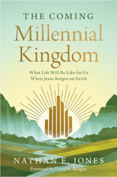 The Coming Millennial Kingdom: What Life Will Be Like for Us When Jesus Reigns on Earth-Book *SHIPS JUNE 3RD*